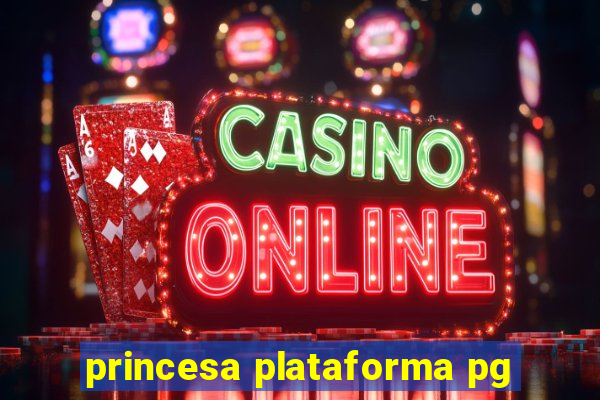 princesa plataforma pg